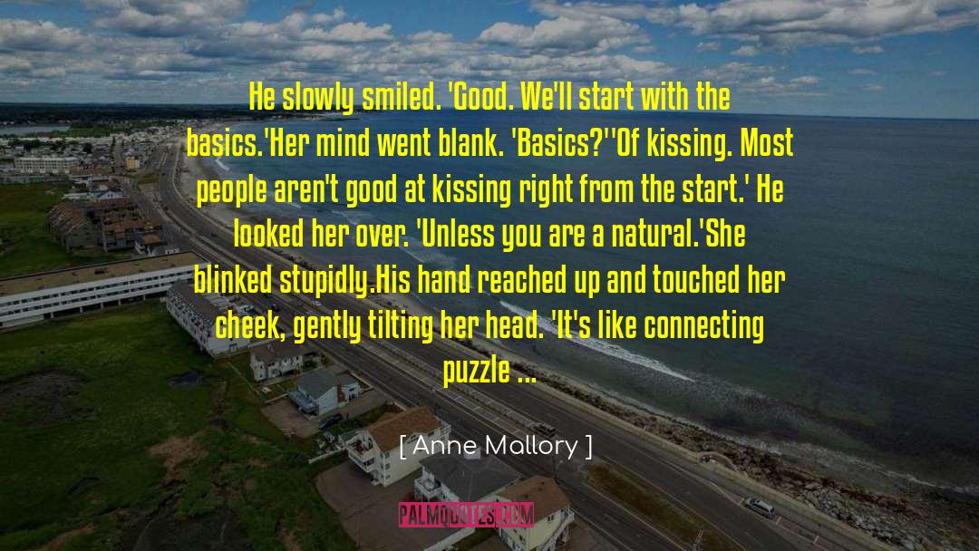 Anne Mallory Quotes: He slowly smiled. 'Good. We'll