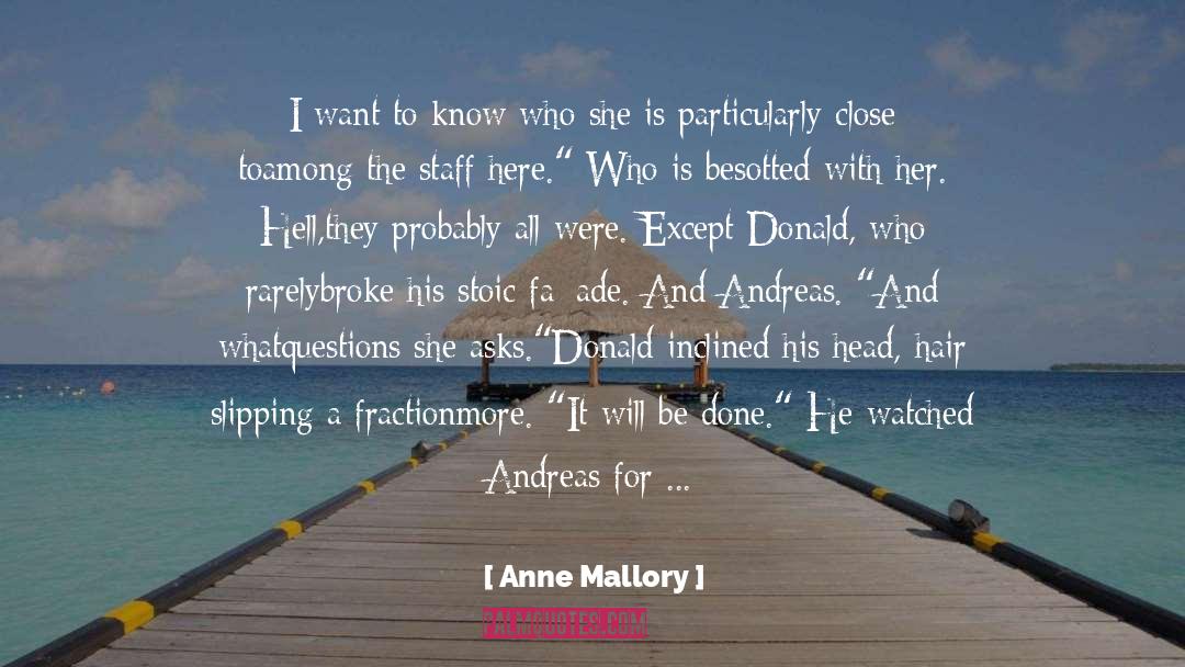 Anne Mallory Quotes: I want to know who