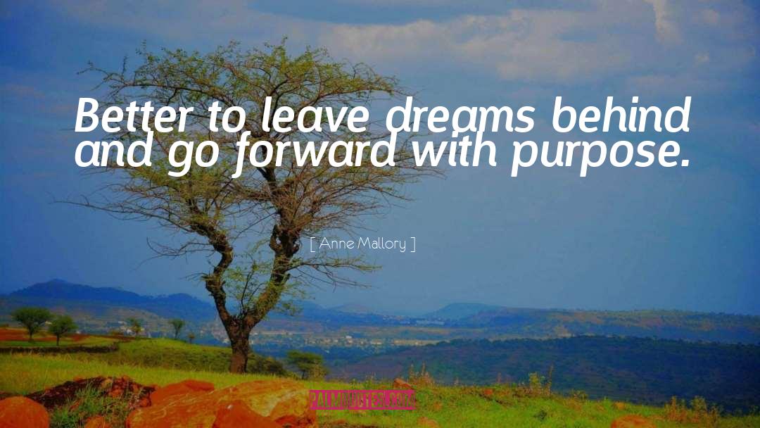 Anne Mallory Quotes: Better to leave dreams behind