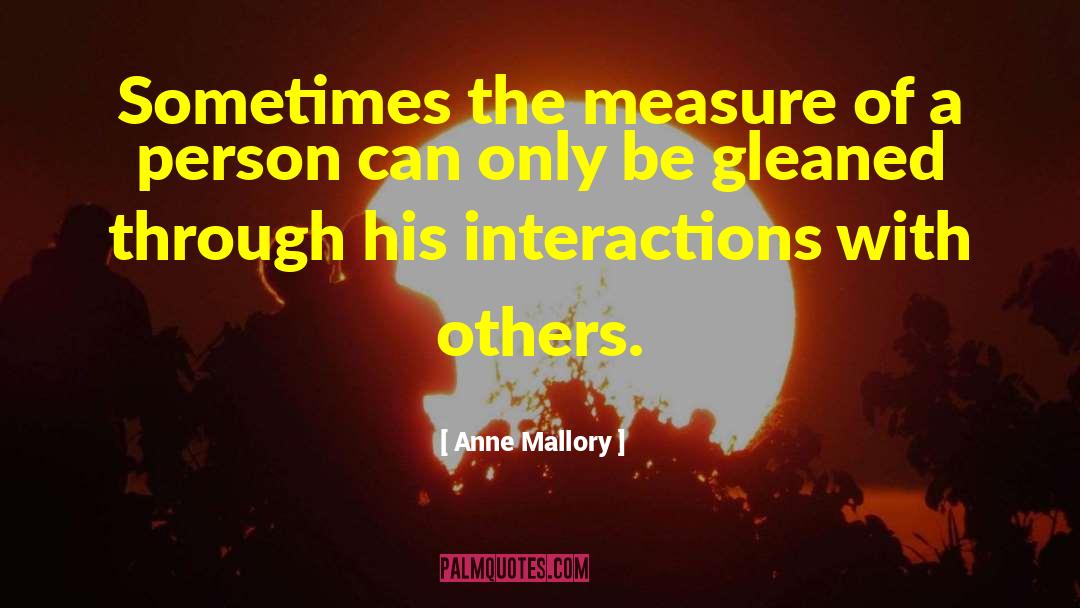 Anne Mallory Quotes: Sometimes the measure of a