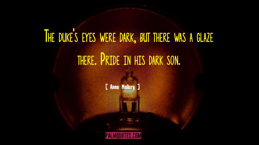 Anne Mallory Quotes: The duke's eyes were dark,