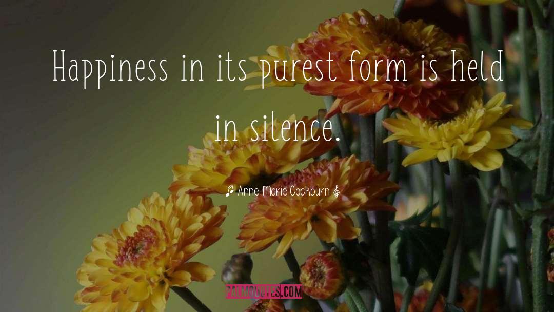 Anne-Marie Cockburn Quotes: Happiness in its purest form