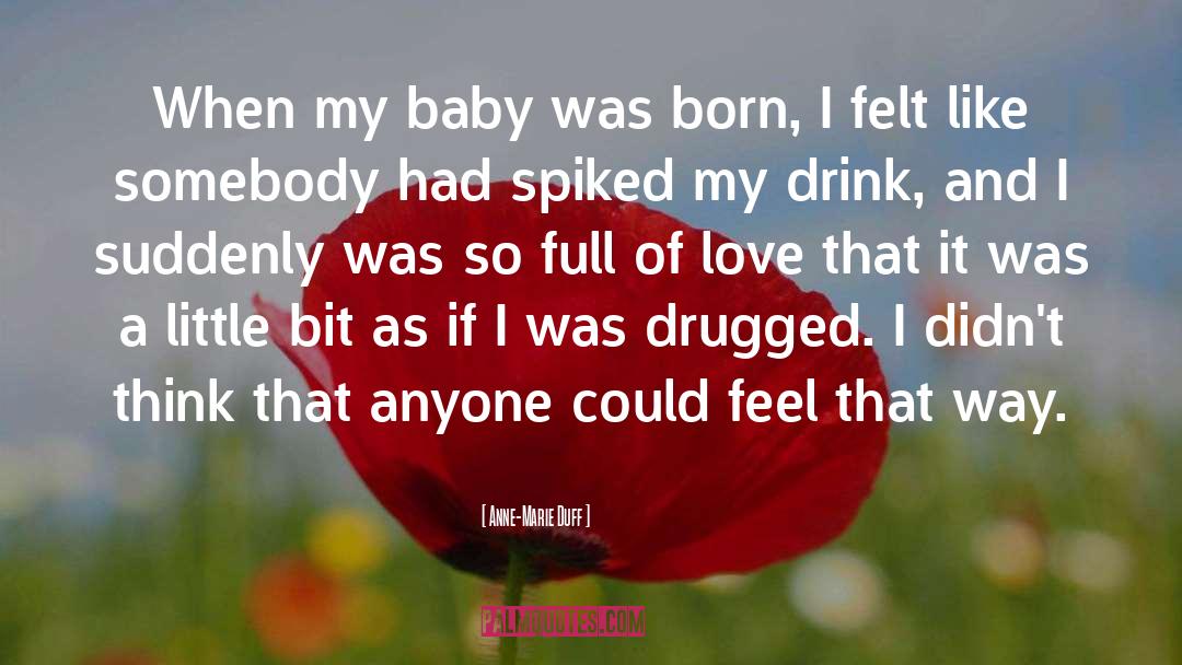 Anne-Marie Duff Quotes: When my baby was born,