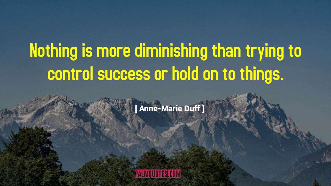 Anne-Marie Duff Quotes: Nothing is more diminishing than
