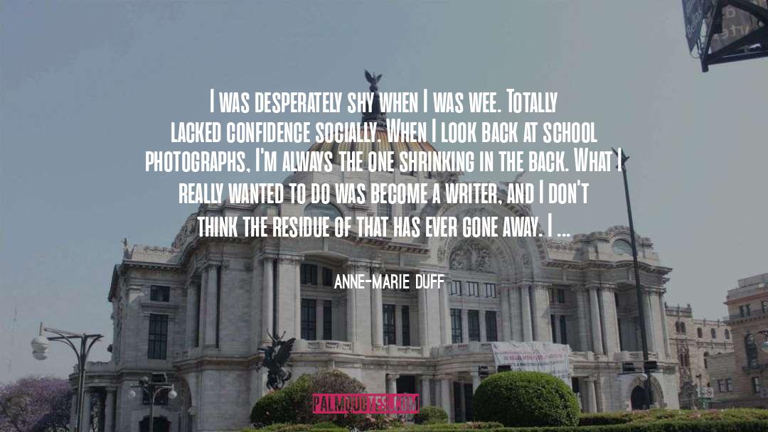 Anne-Marie Duff Quotes: I was desperately shy when