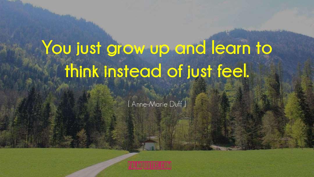 Anne-Marie Duff Quotes: You just grow up and