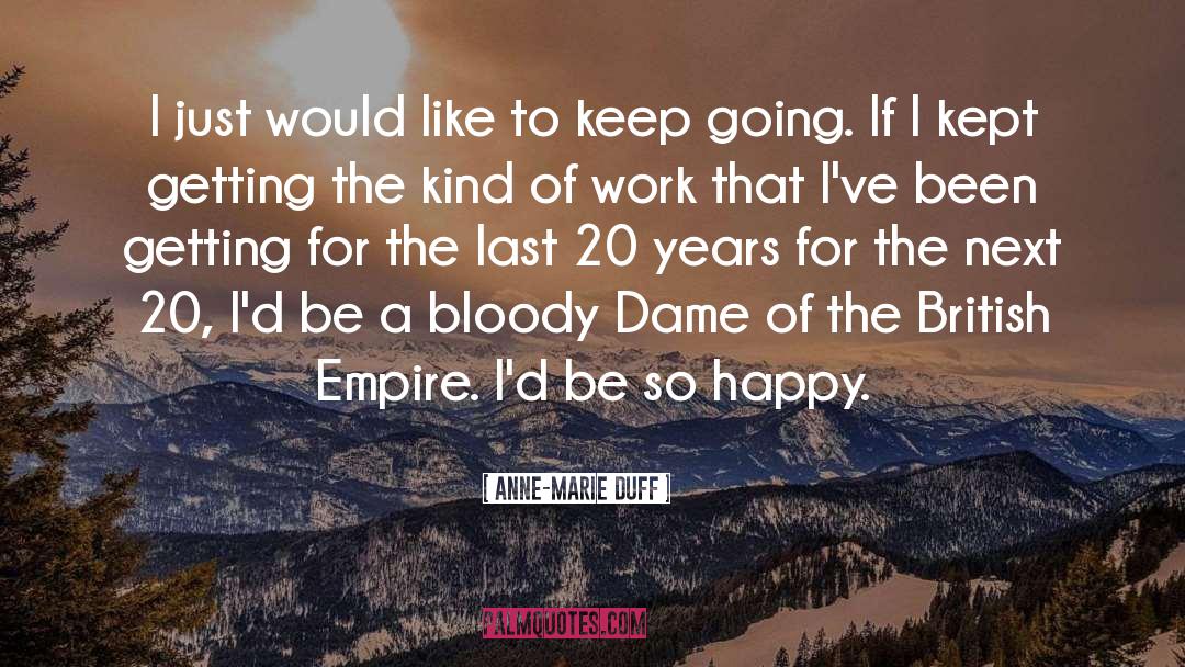 Anne-Marie Duff Quotes: I just would like to