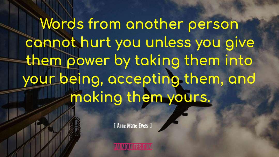 Anne Marie Evers Quotes: Words from another person cannot