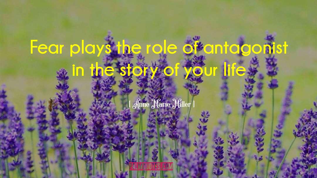 Anne Marie Miller Quotes: Fear plays the role of