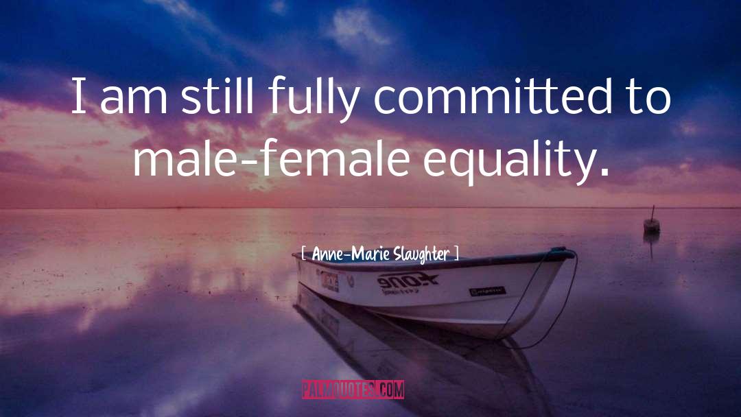 Anne-Marie Slaughter Quotes: I am still fully committed
