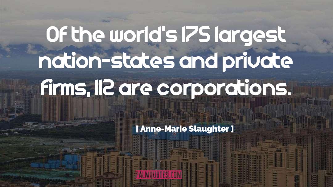 Anne-Marie Slaughter Quotes: Of the world's 175 largest
