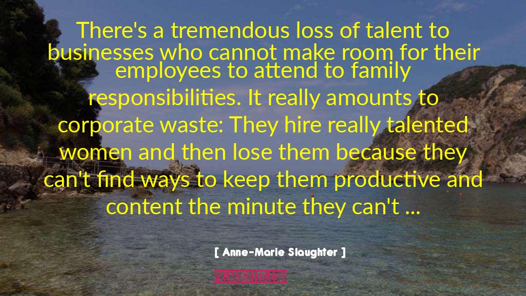 Anne-Marie Slaughter Quotes: There's a tremendous loss of