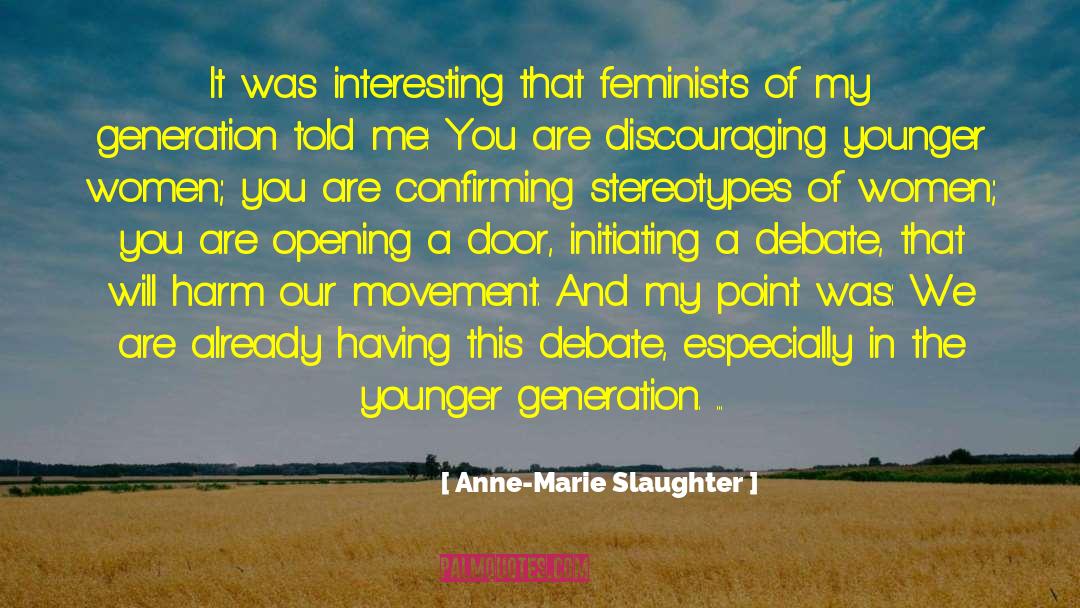 Anne-Marie Slaughter Quotes: It was interesting that feminists