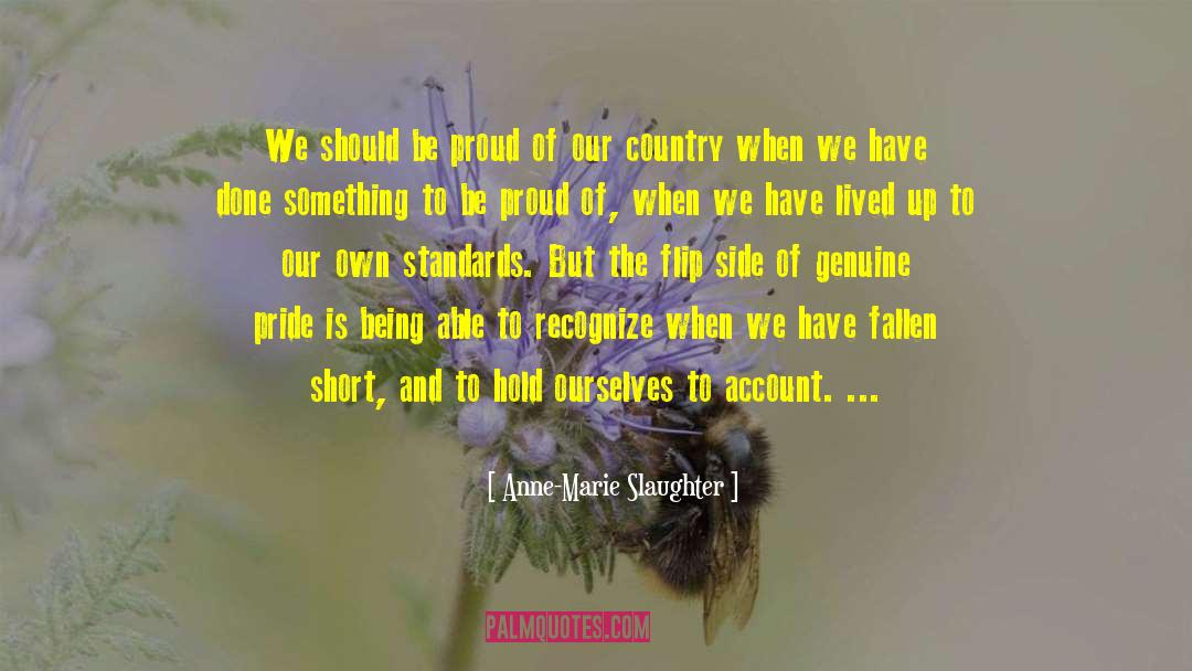 Anne-Marie Slaughter Quotes: We should be proud of