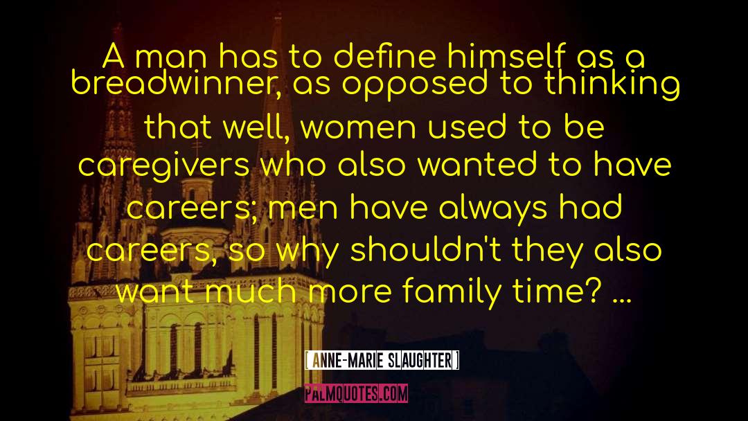 Anne-Marie Slaughter Quotes: A man has to define