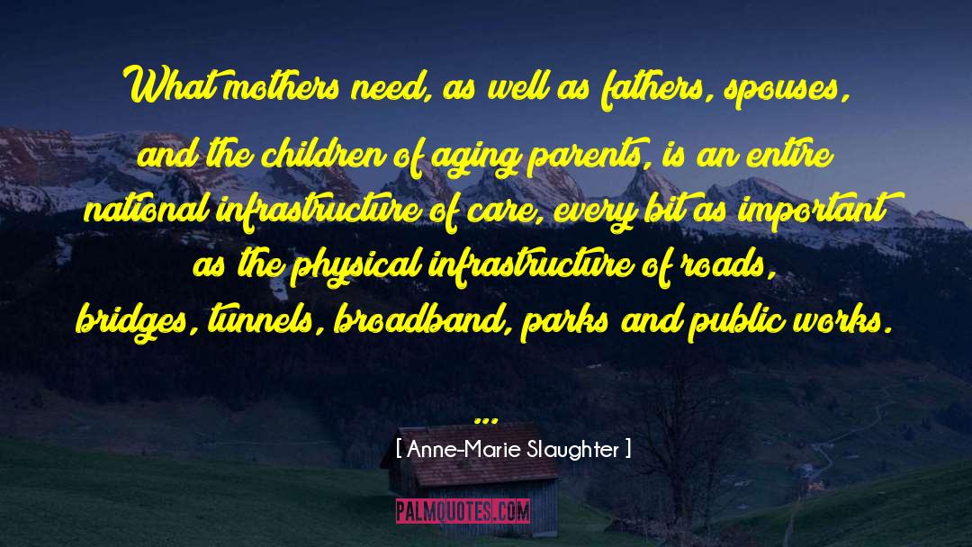 Anne-Marie Slaughter Quotes: What mothers need, as well