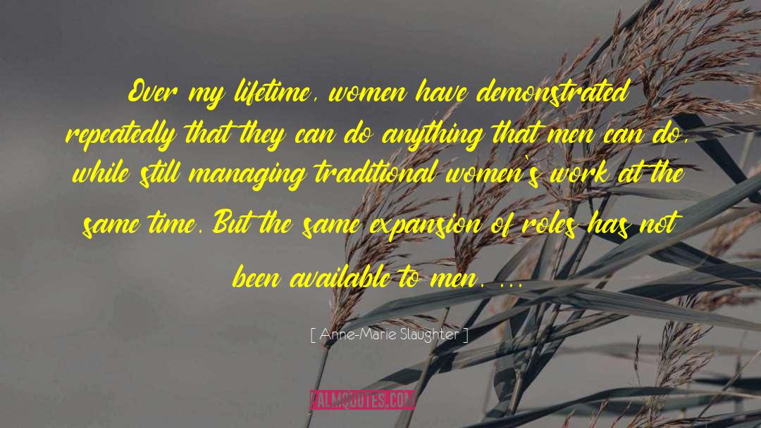 Anne-Marie Slaughter Quotes: Over my lifetime, women have