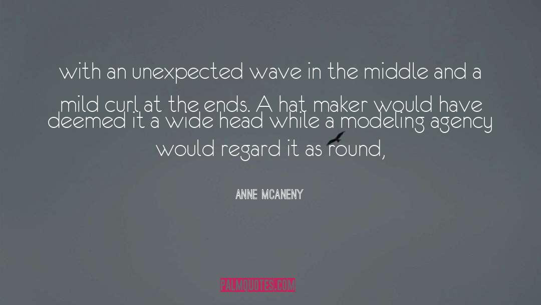 Anne McAneny Quotes: with an unexpected wave in