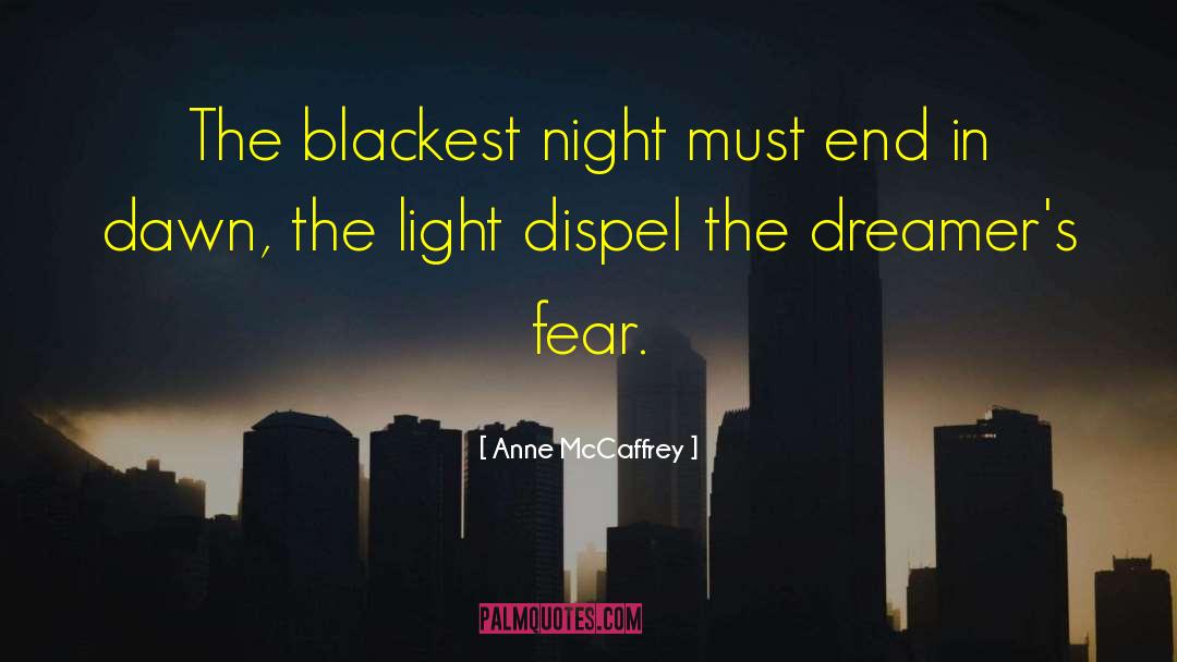 Anne McCaffrey Quotes: The blackest night must end