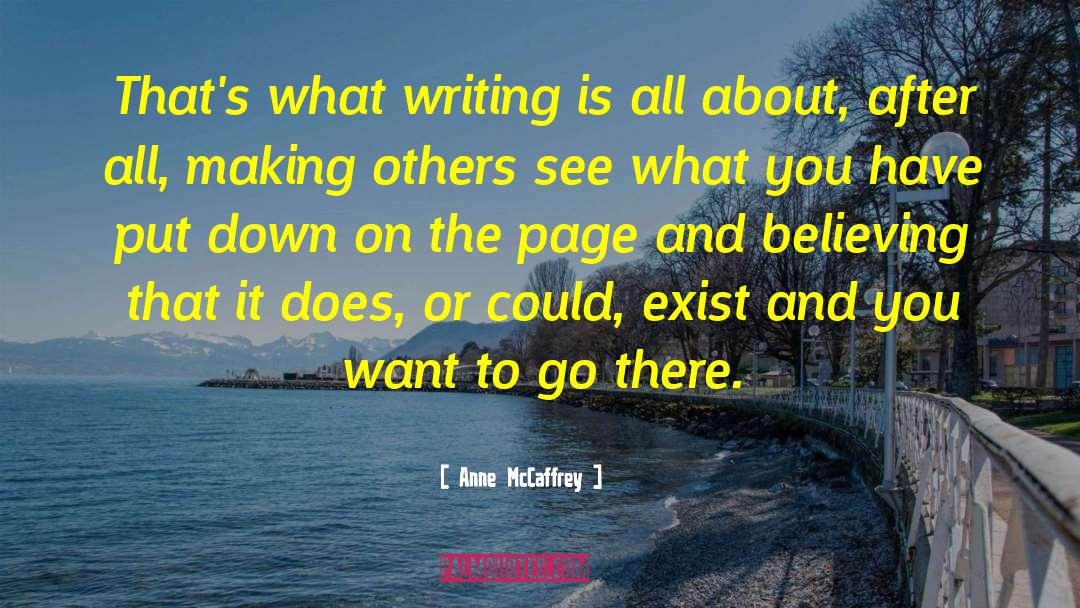 Anne McCaffrey Quotes: That's what writing is all