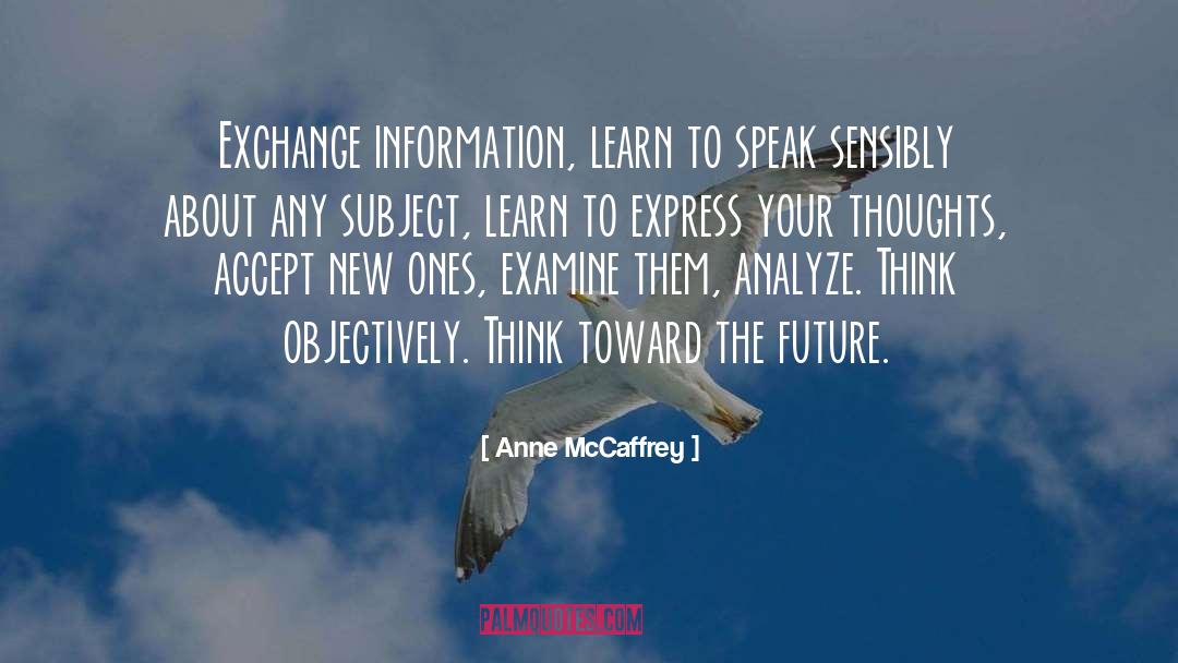 Anne McCaffrey Quotes: Exchange information, learn to speak