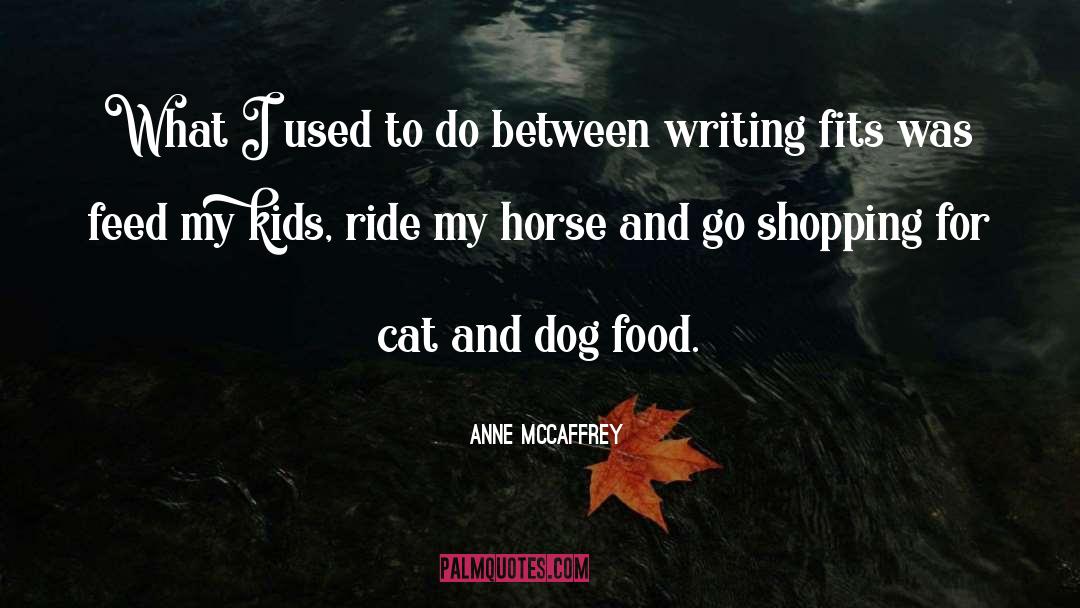 Anne McCaffrey Quotes: What I used to do