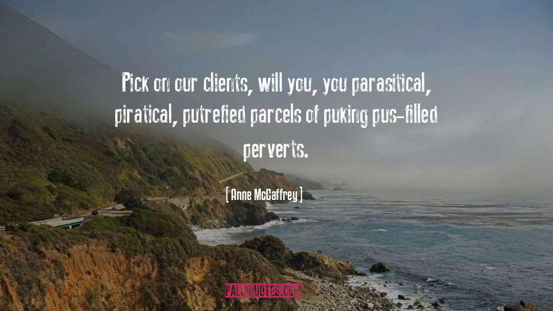 Anne McCaffrey Quotes: Pick on our clients, will