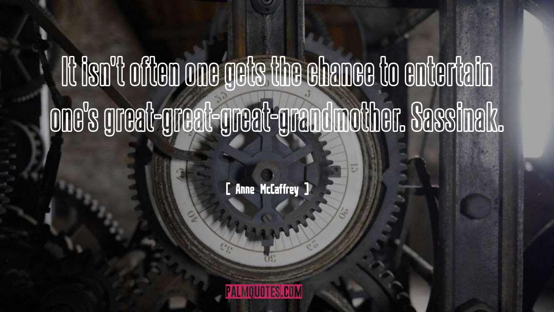 Anne McCaffrey Quotes: It isn't often one gets