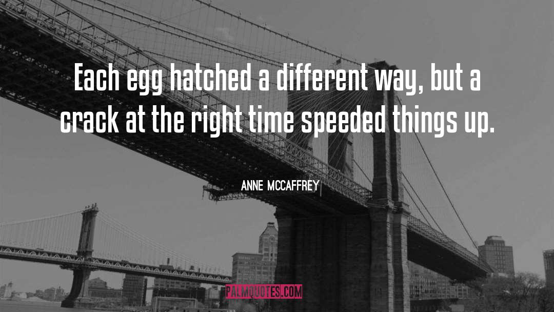 Anne McCaffrey Quotes: Each egg hatched a different