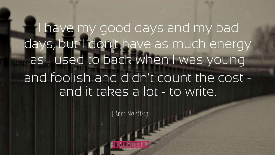Anne McCaffrey Quotes: I have my good days