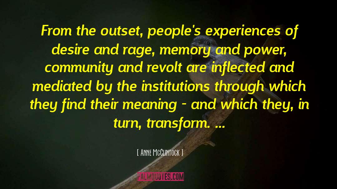 Anne McClintock Quotes: From the outset, people's experiences