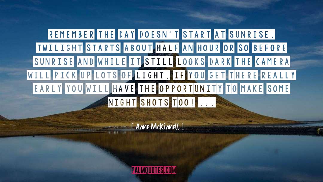 Anne McKinnell Quotes: Remember the day doesn't start