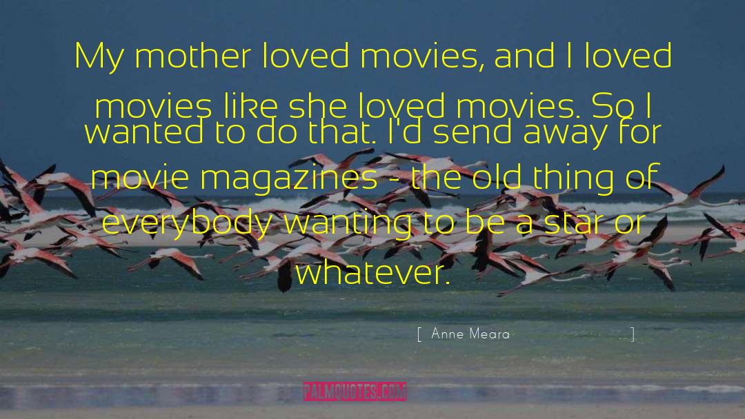 Anne Meara Quotes: My mother loved movies, and