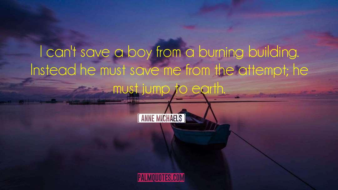 Anne Michaels Quotes: I can't save a boy