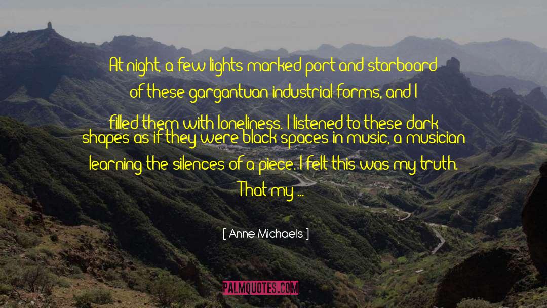 Anne Michaels Quotes: At night, a few lights
