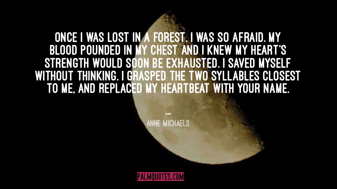 Anne Michaels Quotes: Once I was lost in