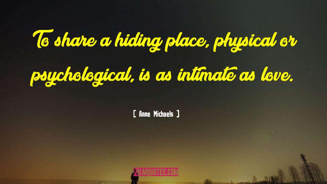 Anne Michaels Quotes: To share a hiding place,