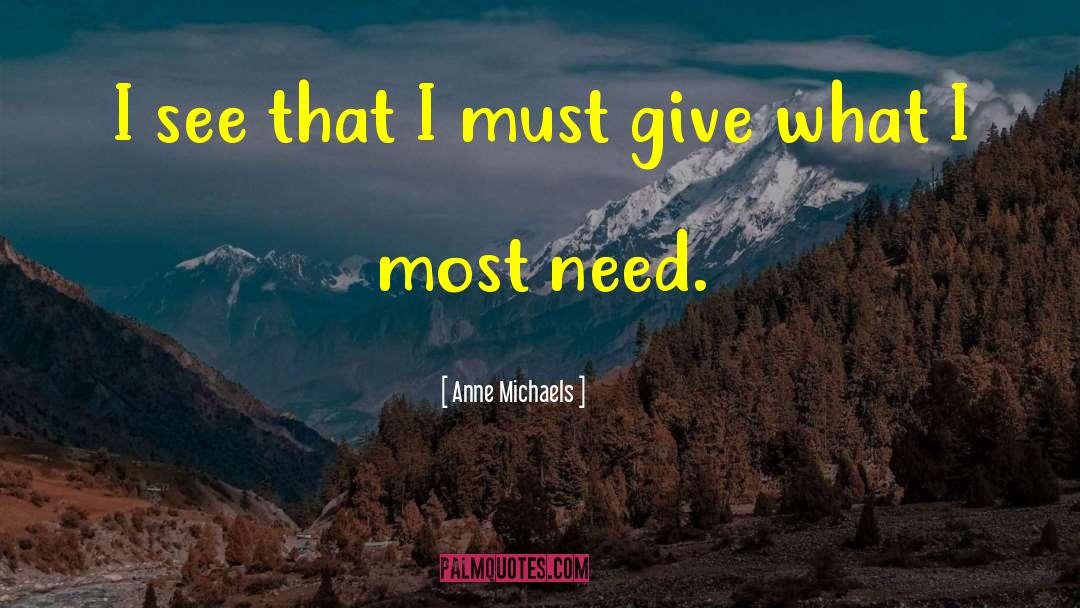 Anne Michaels Quotes: I see that I must