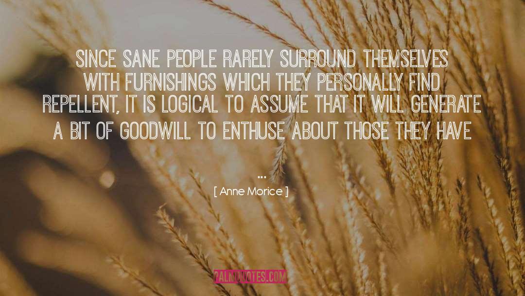 Anne Morice Quotes: Since sane people rarely surround
