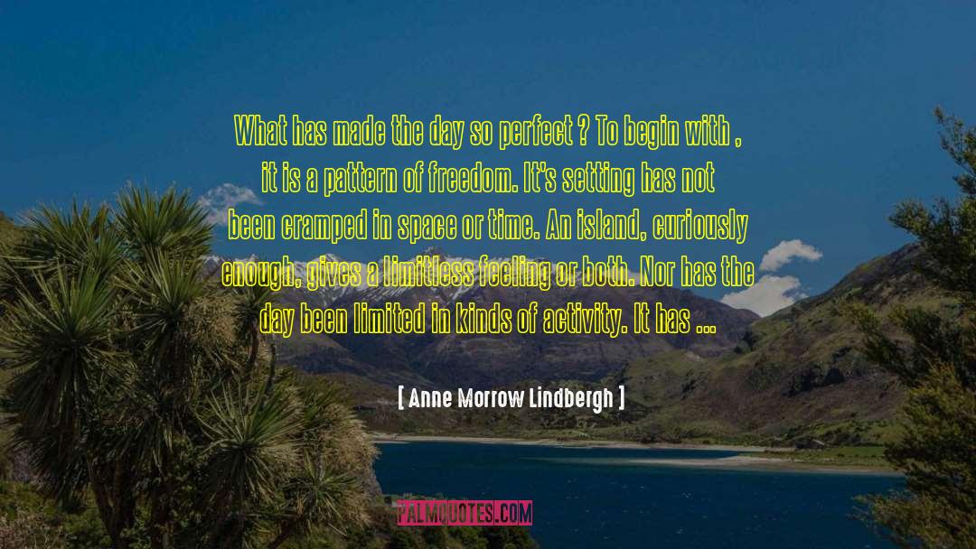 Anne Morrow Lindbergh Quotes: What has made the day