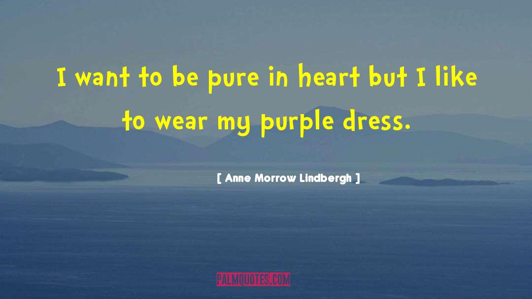 Anne Morrow Lindbergh Quotes: I want to be pure