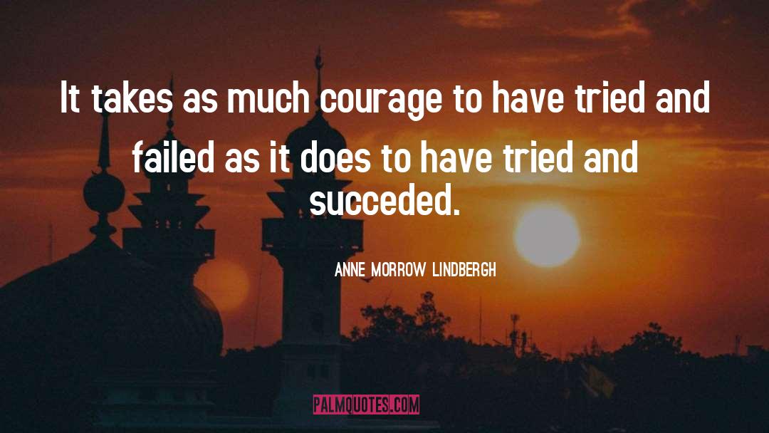 Anne Morrow Lindbergh Quotes: It takes as much courage