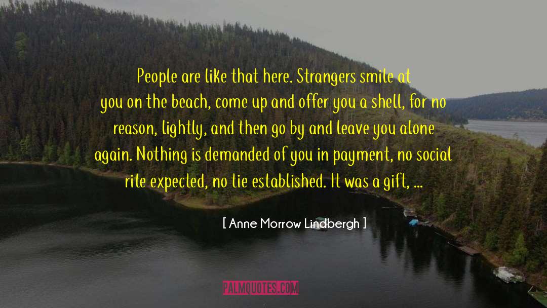 Anne Morrow Lindbergh Quotes: People are like that here.