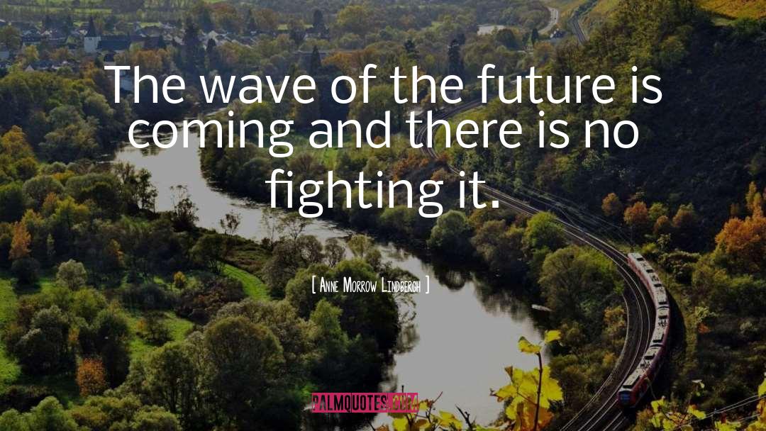Anne Morrow Lindbergh Quotes: The wave of the future