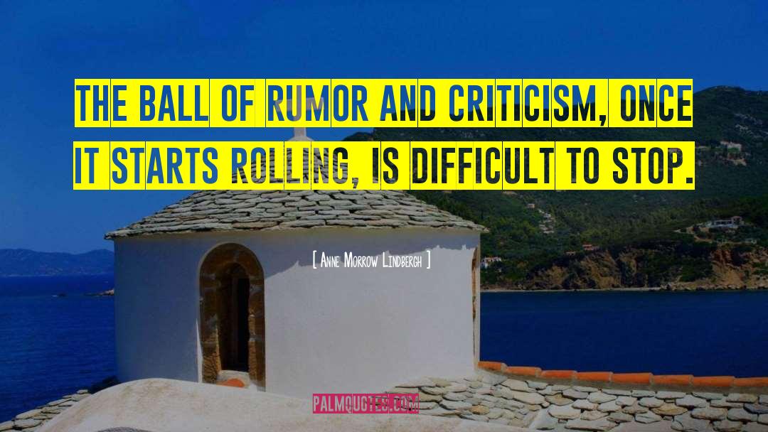 Anne Morrow Lindbergh Quotes: The ball of rumor and