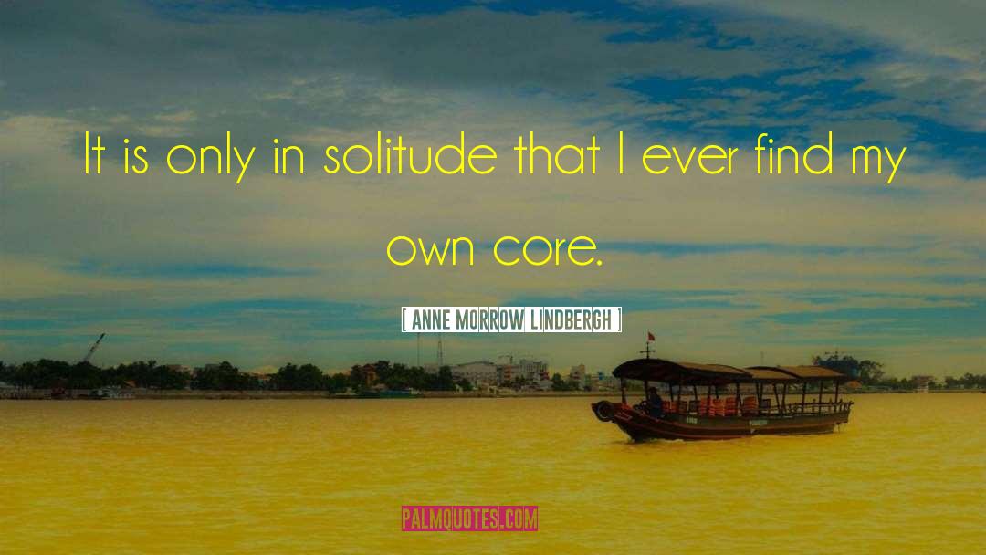 Anne Morrow Lindbergh Quotes: It is only in solitude