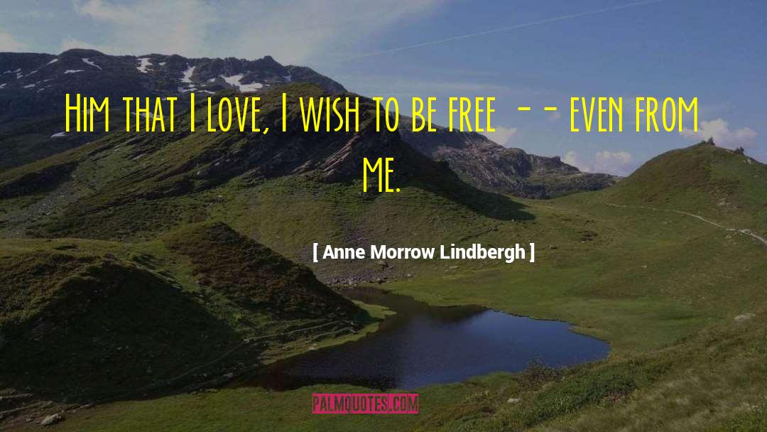Anne Morrow Lindbergh Quotes: Him that I love, I