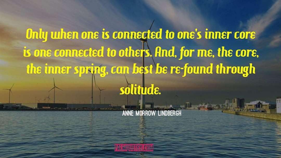 Anne Morrow Lindbergh Quotes: Only when one is connected