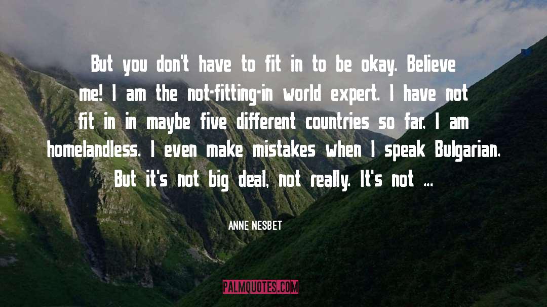 Anne Nesbet Quotes: But you don't have to