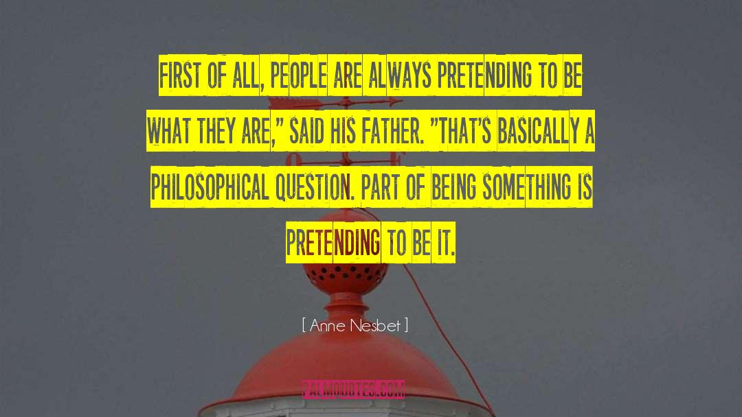 Anne Nesbet Quotes: First of all, people are
